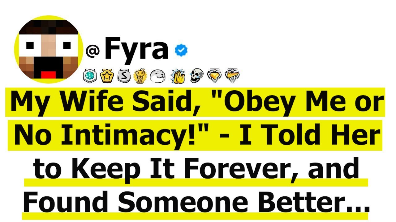 My Wife Said, "Obey Me or No Intimacy!" - I Told Her to Keep It Forever, and Found Someone Better...