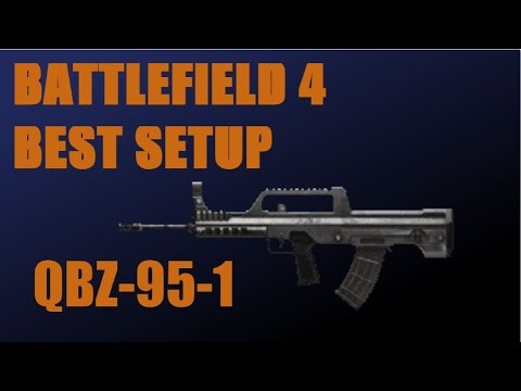 Battlefield 4 Best Setup: QBZ-95-1 (Assault Rifle)