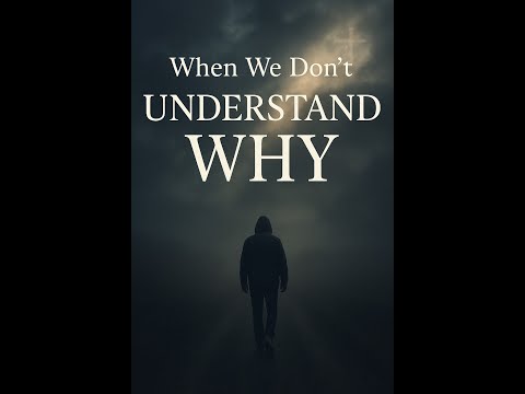 When We Don’t Understand Why