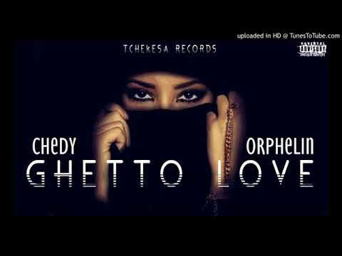 GHETTO LOVE / CHEDY ft ORPHELIN (True Story)