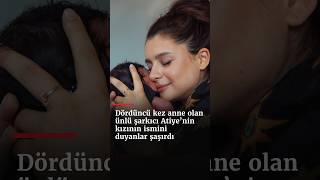 Dördüncü Kez Anne Olan Ünlü Şarkıcı Atiye’nin Kızının İsmini Duyanlar 