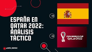 LUIS ENRIQUE. Análisis táctico de la SELECCIÓN española en el MUNDIAL de QATAR 2022.