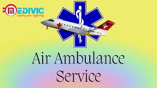 Get Medivic Air Ambulance from Ranchi and Chennai for Secure Patient Shifti