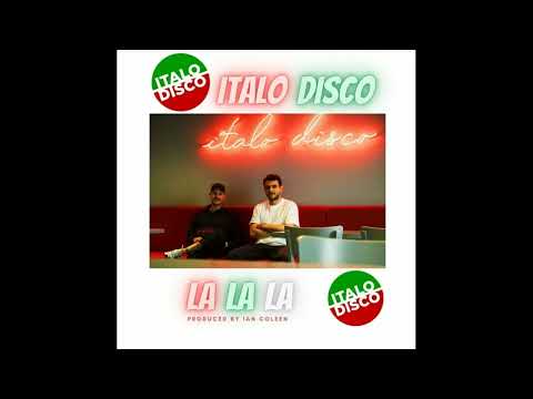 Ian Coleen & Italo Disco - La La La /// Italo Disco 2022