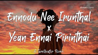 Download lagu Ennodu Nee Irunthal x Yean Ennai Pirinthai Tamilbeater Remix Lyrics | Dynamic Lyrics | Tamil mp3
