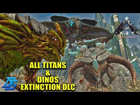 ALL NEW DINOSAURS IN EXTINCTION DLC, ALL TITANS IN EXTINCTION  - Ark Extinction DLC