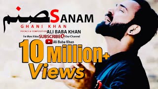 SANAM  @Ali Baba Khan  Ghani Khan songs  Pashto Ne