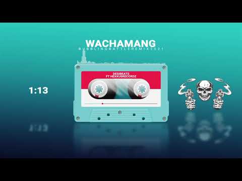 Wachamang Bubbling Battle RMX 2021 - DesiBeats ft HexxusRecordz