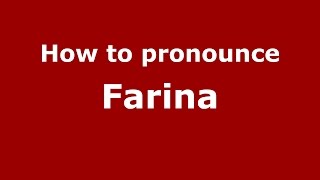 How to pronounce Farina