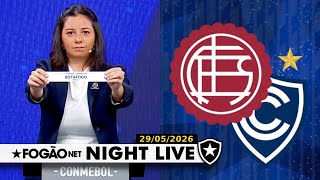 NIGHT LIVE: BOTAFOGO VAI ENFRENTAR CIENCIANO OU LANÚS NAS OITAVAS DA COPA SUL-AMERICANA