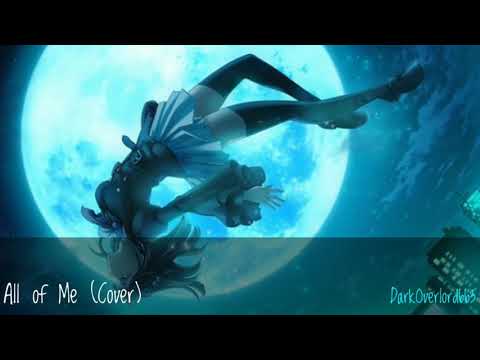 【Nightcore】→All of Me (Cover) - DarkOverlord663