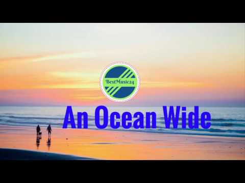 An Ocean Wide -  Sebastian Forslund [Indie Pop Music]-BestMusic24