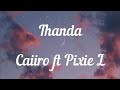Thanda Lyrics _ Caiiro ft Pixie L [Lyrics]