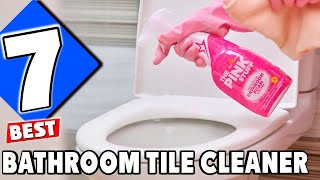 Top 7 Bathroom Tile Cleaners for Sparkling Surfaces