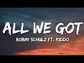 Robin Schulz Feat KIDDO All We Got Lyrics