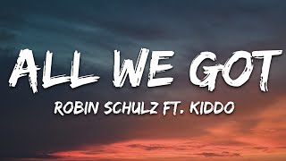 Robin Schulz feat. KIDDO - All We Got (Lyrics)