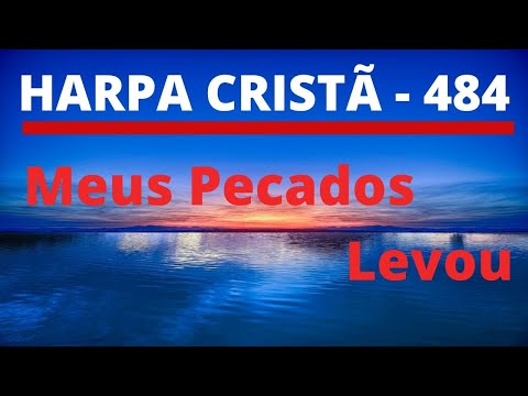 Harpa Cristã - 484 - Meus Pecados Levou - Levi - com letra
