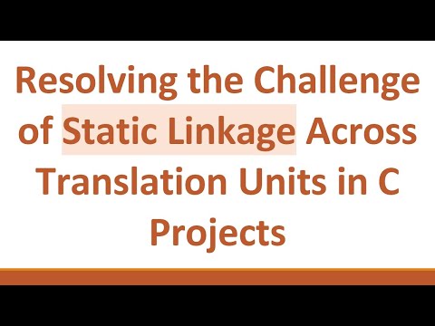Resolving the Challenge of Static Linkage Across Translation Units in C Projects