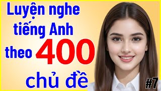 400 chủ đề giao tiếp tiếng Anh - Bài 7/10 - 120 câu giao tiếp hằng ngày ngắn gọn thông dụng