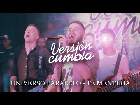 VERSIÓN CUMBIA - UNIVERSO PARALELO / TE MENTIRÍA