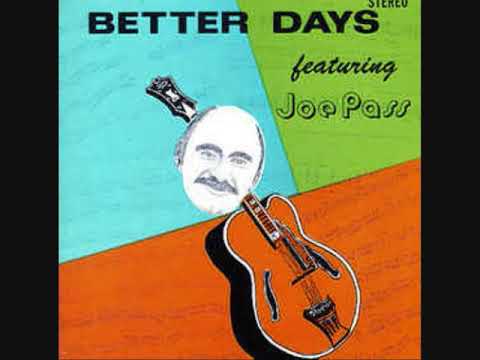 Joe Pass - Better Days (Full Album)