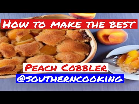 Peach Cobbler | Classic Southern | Recipe  | Faye Thompson | @southerncooking