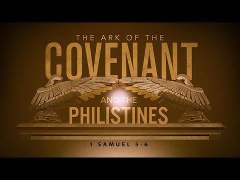 The Ark of the Covenant and the Philistines (1 Samuel 5 & 6)