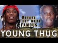 YOUNG THUG Before They Were Famous