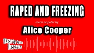 Alice Cooper - Raped and Freezing (Karaoke Version)