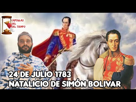 Cápsulas del Tiempo T1-E7. Natalicio de Simón Bolivar