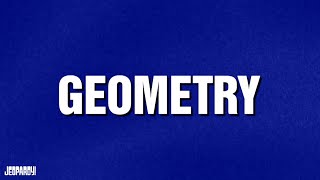 Geometry | Category | JEOPARDY!