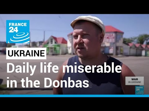 War in Ukraine: Daily life miserable due to intense fighting in the Donbas • FRANCE 24 English