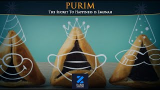 Purim: The Secret To Happiness is Emunah