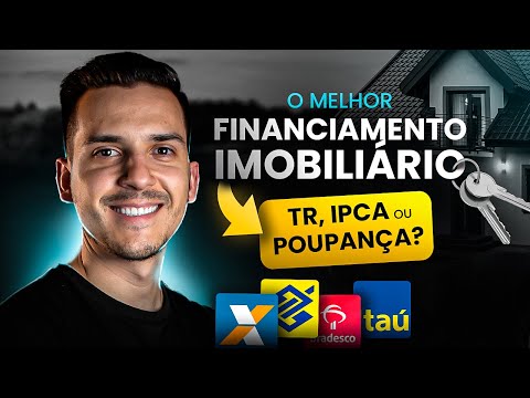 FINANCIAMENTO IMOBILIÁRIO EM 2022 - IPCA, TR OU POUPANÇA, QUAL ESCOLHER?