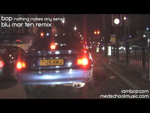 Bop - Nothing Makes Any Sense (Blu Mar Ten remix) - Med School Music