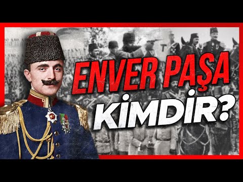 ENVER PAŞA KİMDİR ? Osmanlı Tarihi