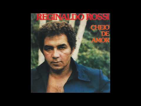 Reginaldo Rossi - Cheio de Amor (1981) (Completo)