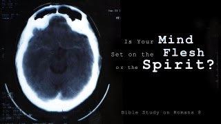 Is Your Mind Set on the Flesh or the Spirit? - Tim Conway