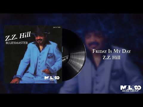 Z.Z. Hill - Friday Is My Day