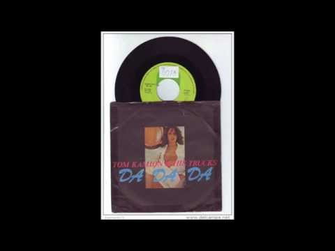 Tom Kamion & His Trucks - Da da da