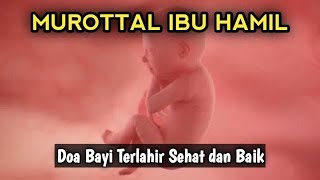 MUROTTAL IBU HAMIL - DOA AGAR BAYI LAHIR SEHAT DAN BERAKHLAK BAIK