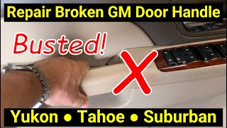 ✅ Repair Broken GM Door Handle ● Yukon Tahoe Silverado Sierra Suburban GMC Chevy