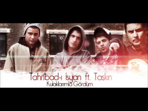 Tahribad-ı İsyan Ft. Taşkın - Kulaklarımla Gördüm