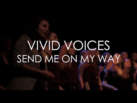 Vivid Voices - Send Me On My Way (by Rusted Root - Arr. Kerry Marsh)