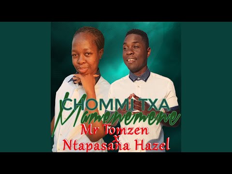 Chommi txa mamenemene (feat. Ntapasana hazel)