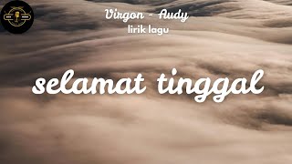 Download lagu SELAMAT (SELAMAT TINGGAL) - [ Virgoun Feat, Audy] |  Lyric Video mp3