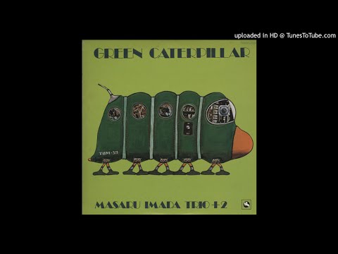 Masaru Imada Trio +2 Green Caterpillar VINYL RIP [FULL ALBUM]