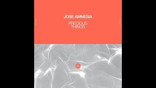 Jose Amnesia - Precious Things (Extended Mix) video