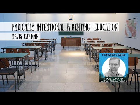 Radically Intentional Parenting: Education - Davis Carman