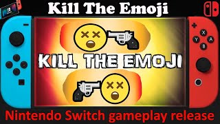 Kill The Emoji - Nintendo Switch gameplay release - let's take them out